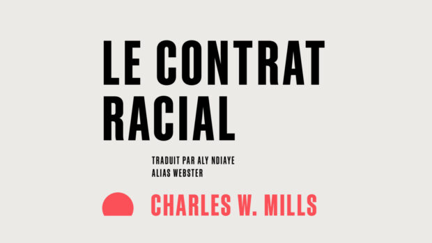 Le contrat racial. Traduit par Aly Ndiaye alias Webster. Charles W. Mills.
